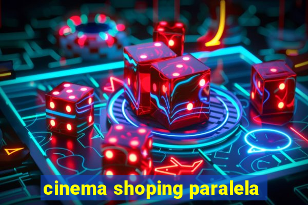 cinema shoping paralela